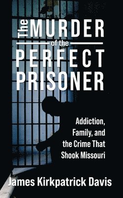 James Kirkpatrick Davis - Murder of a Perfect Prisoner, Häftad
