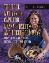 bokomslag True Natives of Cape Cod Massachusetts and their Food Ways