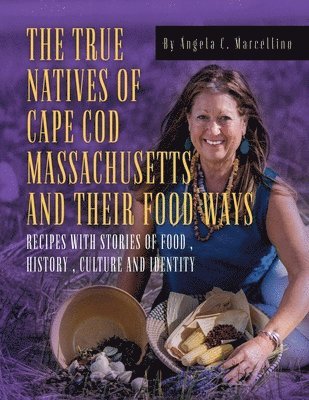 bokomslag The True Natives of Cape Cod Massachusetts and their Food Ways