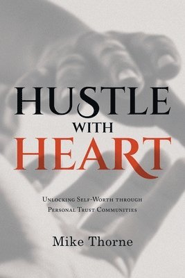 Mike Thorne - Hustle With Heart, Häftad