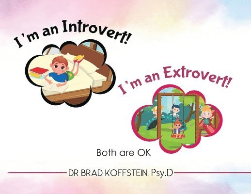 Brad Koffstein Psyd, Dr Brad Koffstein PsyD - I'm an Introvert! I'm an Extrovert! and Both Are Ok, Häftad