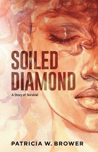 bokomslag Soiled Diamond: A Story of Survival