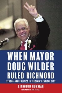 bokomslag When Mayor Doug Wilder Ruled Richmond