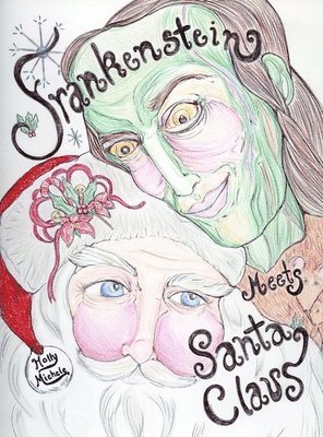 Holly Michele, Holly, Michele - Frankenstein Meets Santa Claus, Inbunden