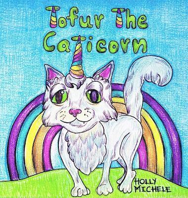 Holly Michele - Tofur the Caticorn, Inbunden
