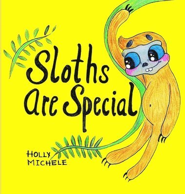 Holly Michele - Sloths Are Special, Inbunden