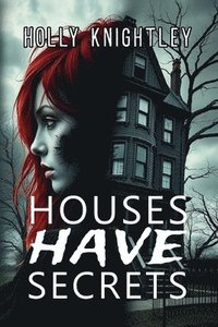 bokomslag Houses Have Secrets: A Riveting Haunted House Mystery Thriller