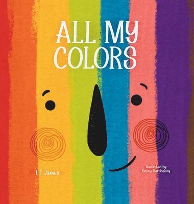 L T James - All My Colors, Inbunden