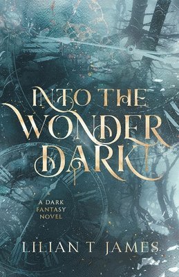 Lilian T James - Into the Wonder Dark, Häftad