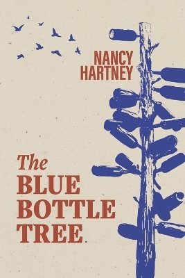 Nancy Hartney - Blue Bottle Tree, Häftad