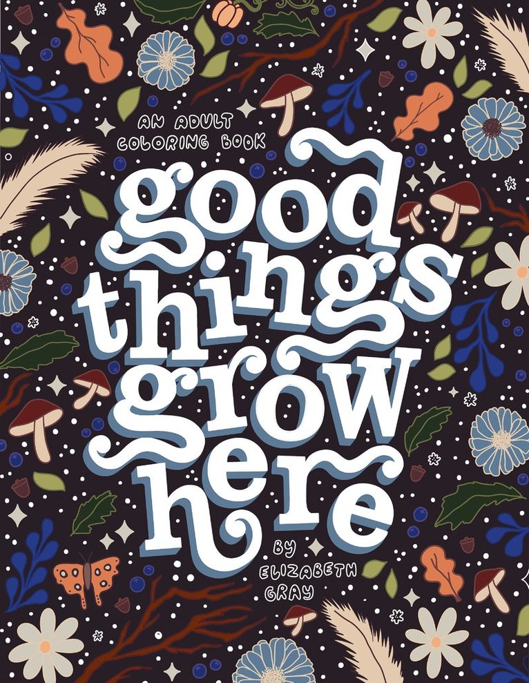 Elizabeth Gray, Elizabeth Gray - Good Things Grow Here, Häftad