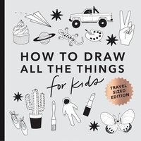 bokomslag All the Things: How to Draw Books for Kids with Cars, Unicorns, Dragons, Cupcakes, and More (Stocking Stuffers for kids) (Mini)