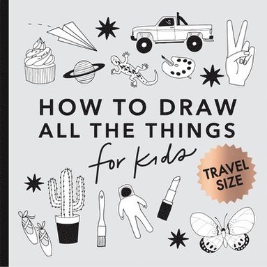 bokomslag All the Things: How to Draw Books for Kids with Cars, Unicorns, Dragons, Cupcakes, and More (Summer Activity Book for Kids) (Mini)