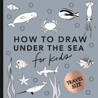 bokomslag Under the Sea: How to Draw Books for Kids with Dolphins, Mermaids, and Ocean Animals (Summer Activity Book for Kids) (Mini)
