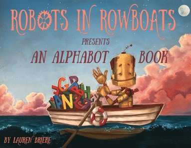 bokomslag Robots in Rowboats: An Alphabot Book