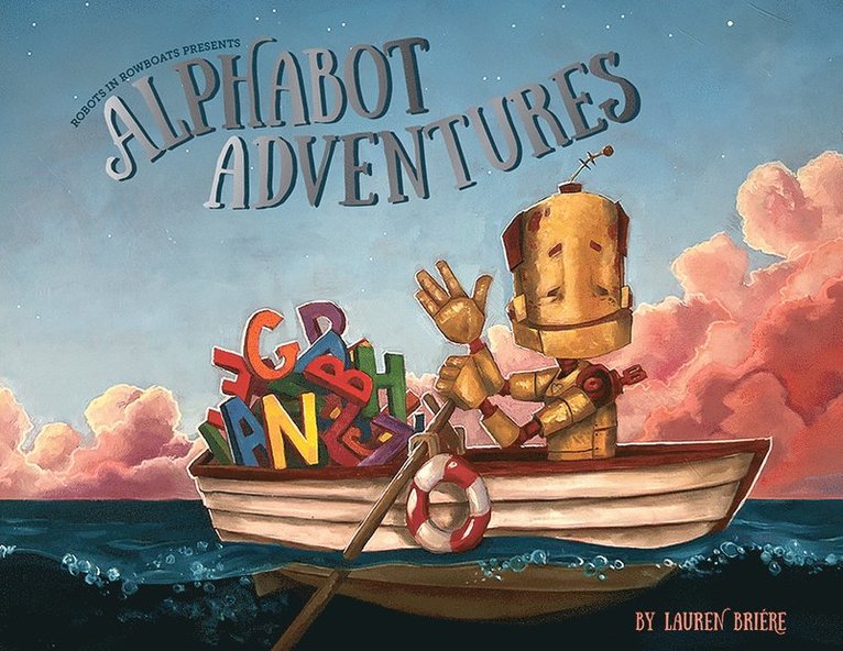 Robots in Rowboats: An Alphabot Book 1