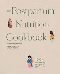 bokomslag The Postpartum Nutrition Cookbook