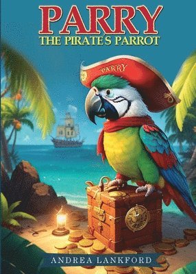 Andrea Lankford - Parry The Pirate's Parrot, Häftad