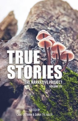 bokomslag True Stories: The Narrative Project, Volume VII