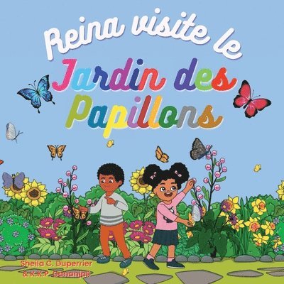 Reina visite le jardin des papillons 1