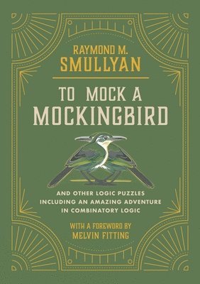 Raymond M. Smullyan, Raymond M Smullyan - To Mock a Mockingbird: And Other Logic Puzzles Including an Amazing Adventure in Combinatory Logic, Häftad