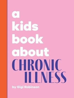A Kids Book About Chronic Illness 1