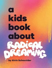 bokomslag A Kids Book About Radical Dreaming