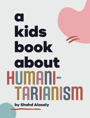 A Kids Book About Humanitarianism 1
