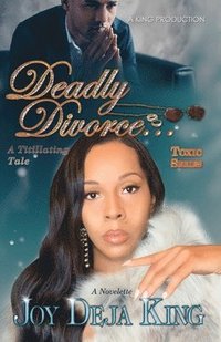 bokomslag Deadly Divorce...A Titillating Tale