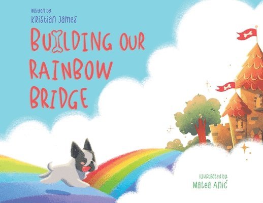 Kristian James - Building Our Rainbow Bridge, Häftad