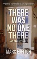 Marc E Fitch - There Was No One There, Häftad