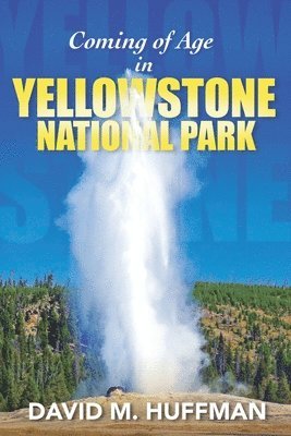 bokomslag Coming of Age in Yellowstone National Park