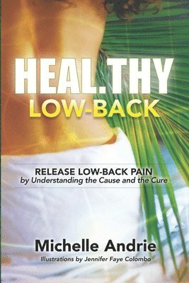 Michelle Andrie - Heal.thy Low-Back, Häftad
