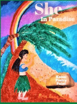 She In Paradise; Kauai, Poetry, Paint 1