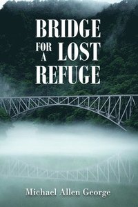 bokomslag Bridge For A Lost Refuge