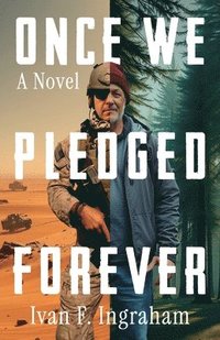 bokomslag Once We Pledged Forever: A Novel of Combat, Marines and the War Within