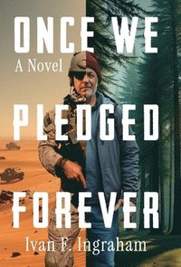 bokomslag Once We Pledged Forever: A Novel of Combat, Marines and the War Within