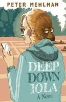 Peter Mehlman - Deep Down Iola, Häftad. Tillgänglighet: Lägg i varukorg