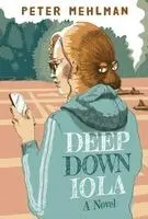 Peter Mehlman - Deep Down Iola, Inbunden. Tillgänglighet: Lägg i varukorg