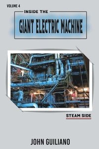 bokomslag Inside the Giant Electric Machine Volume 4