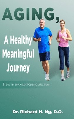 Aging, A Healthy Meaningful Journey 1