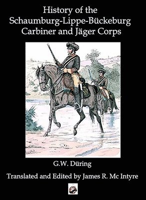 bokomslag History Of The Schaumburg-Lippe-Buckeburg Carabinier And Jager Corps