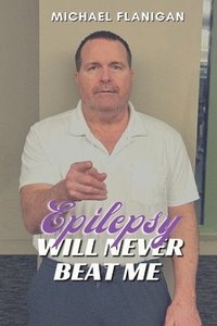 bokomslag Epilepsy Will Never Beat Me