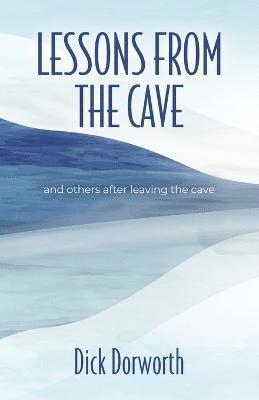 LESSONS FROM THE CAVE and others after leaving the cave 1