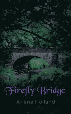 Arlene Holland - Firefly Bridge, Häftad