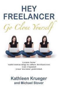 bokomslag Hey Freelancer Go Clone Yourself