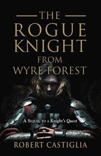 bokomslag The Rogue Knight From Wyre Forest
