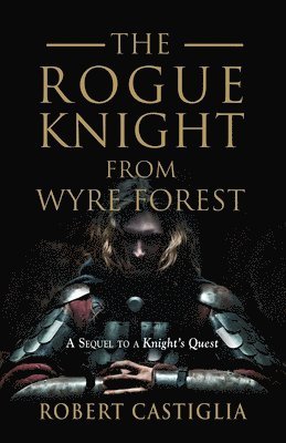 bokomslag Rogue Knight From Wyre Forest