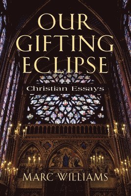 Marc Williams - Our Gifting Eclipse, Häftad