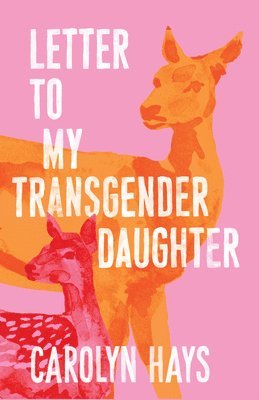 Carolyn Hays - Letter to My Transgender Daughter, Häftad
